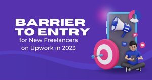 Read more about the article What is causing serious ‘barrier to entry’ for new coming freelancers on Upwork in 2023