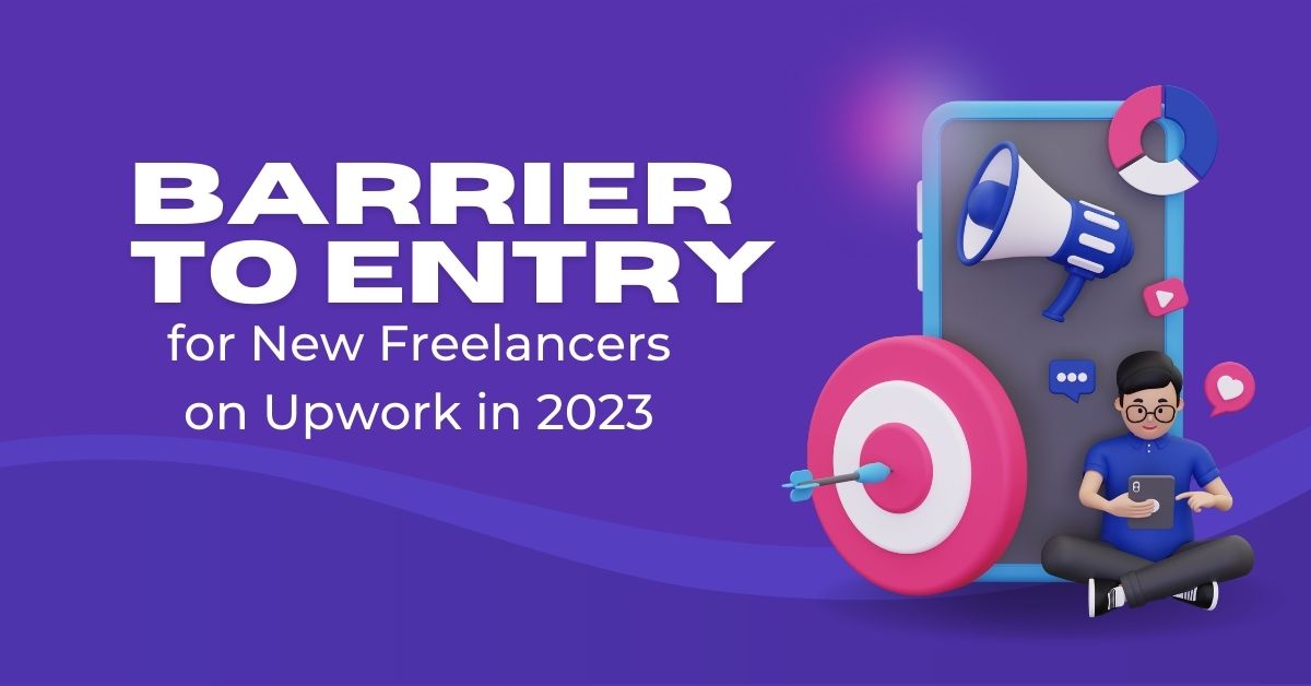 Read more about the article What is causing serious ‘barrier to entry’ for new coming freelancers on Upwork in 2023